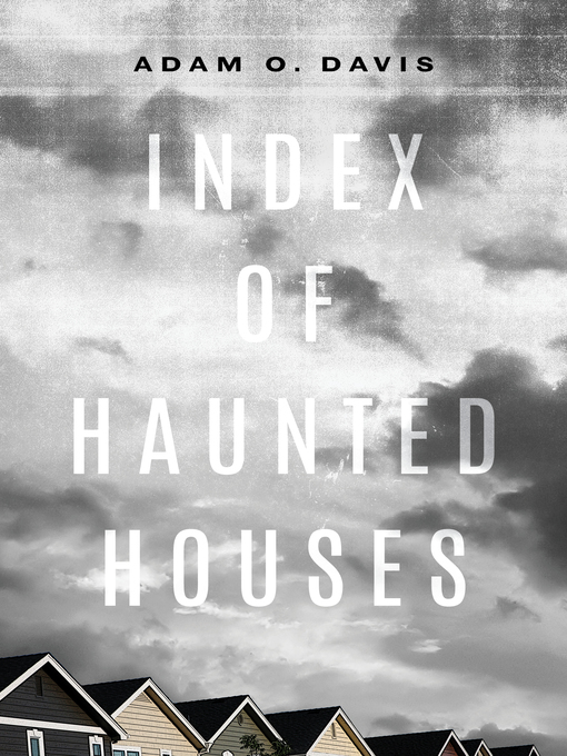 Title details for Index of Haunted Houses by Adam O. Davis - Available